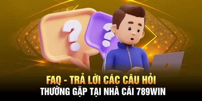 Câu hỏi thường gặp về 789win